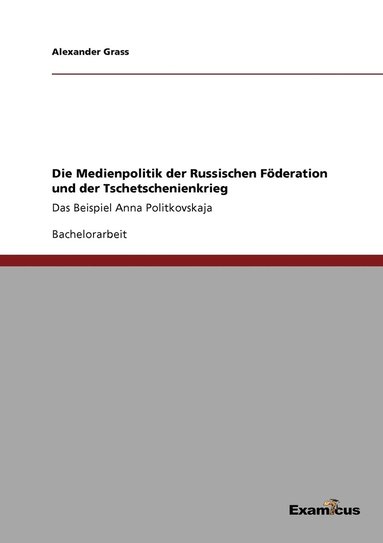 bokomslag Die Medienpolitik der Russischen Fderation und der Tschetschenienkrieg