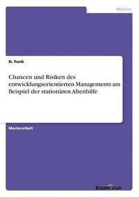 bokomslag Chancen und Risiken des entwicklungsorientierten Managements am Beispiel der stationären Altenhilfe