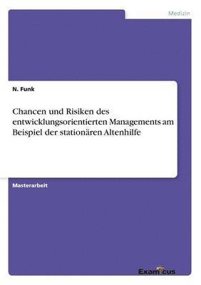 bokomslag Chancen und Risiken des entwicklungsorientierten Managements am Beispiel der stationären Altenhilfe