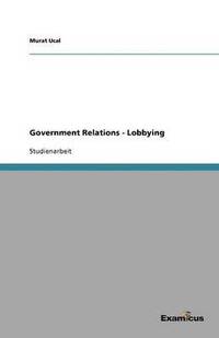 bokomslag Government Relations - Lobbying