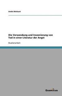 bokomslag Die Verwendung und Inszenierung von Tod in einer Literatur der Angst