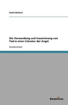 bokomslag Die Verwendung und Inszenierung von Tod in einer Literatur der Angst