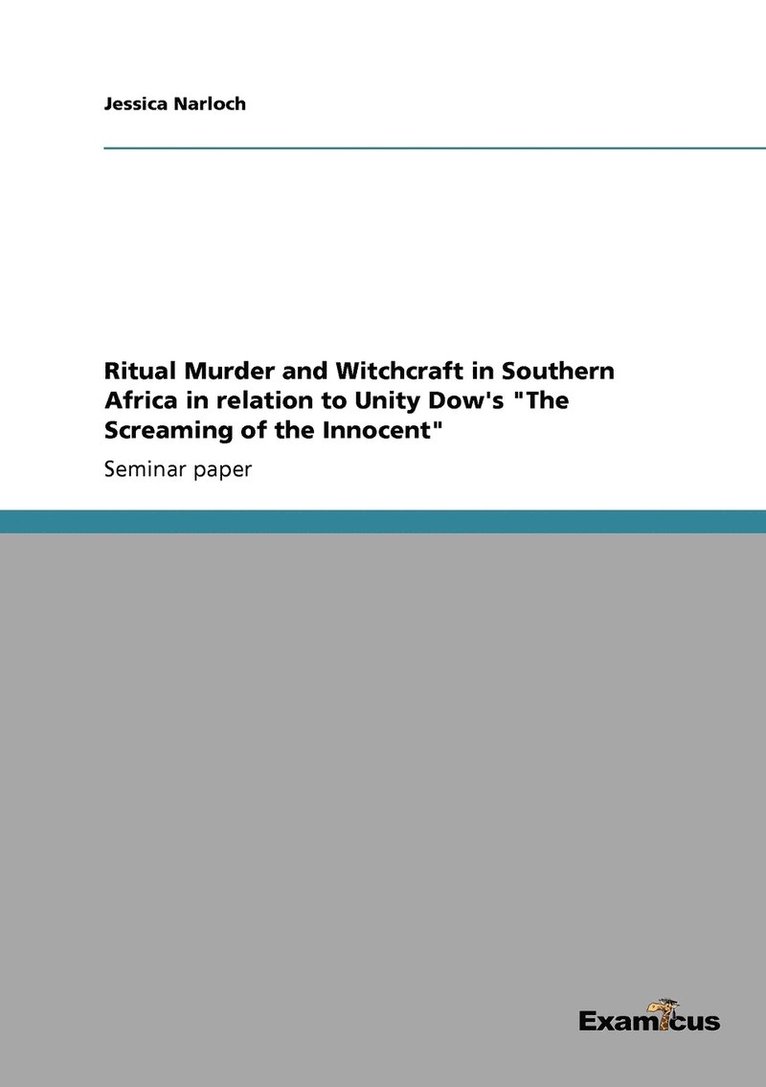 Ritual Murder and Witchcraft in Southern Africa in relation to Unity Dow's &quot;The Screaming of the Innocent&quot; 1