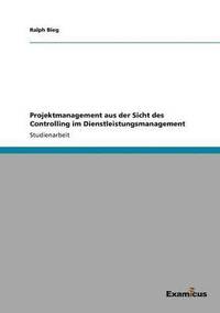 bokomslag Projektmanagement aus der Sicht des Controlling im Dienstleistungsmanagement