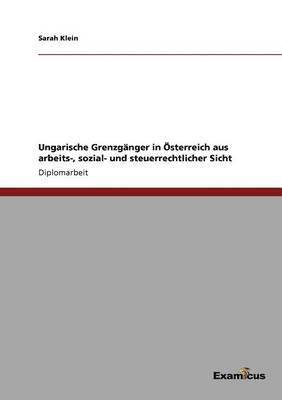 Ungarische Grenzganger in OEsterreich aus arbeits-, sozial- und steuerrechtlicher Sicht 1