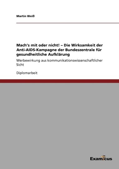 bokomslag Mach's mit oder nicht! - Die Wirksamkeit der Anti-AIDS-Kampagne der Bundeszentrale fr gesundheitliche Aufklrung