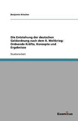 Die Entstehung der deutschen Geldordnung nach dem II. Weltkrieg 1