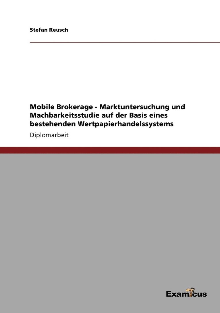 Mobile Brokerage - Marktuntersuchung und Machbarkeitsstudie auf der Basis eines bestehenden Wertpapierhandelssystems 1