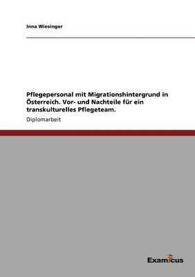 bokomslag Pflegepersonal mit Migrationshintergrund in sterreich. Vor- und Nachteile fr ein transkulturelles Pflegeteam.