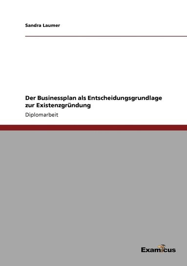 bokomslag Der Businessplan als Entscheidungsgrundlage zur Existenzgrndung