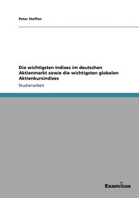 bokomslag Die wichtigsten Indizes im deutschen Aktienmarkt sowie die wichtigsten globalen Aktienkursindizes