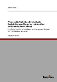 bokomslag Pflegebedürftigkeit und individuelle Bedürfnisse von Menschen mit geistiger Behinderung in der Pflege