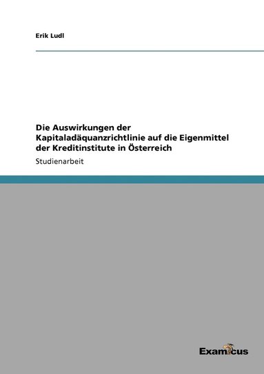 bokomslag Die Auswirkungen der Kapitaladaquanzrichtlinie auf die Eigenmittel der Kreditinstitute in OEsterreich