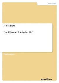 bokomslag Die US-amerikanische LLC