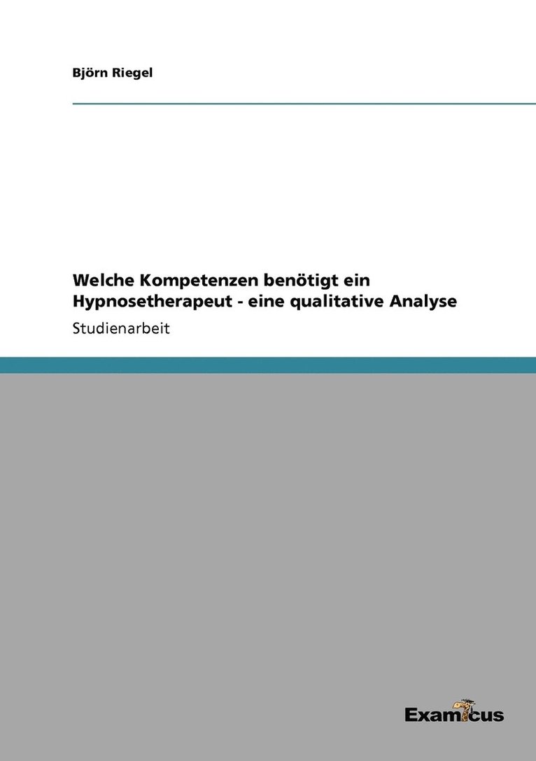 Björn Riegel - Welche Kompetenzen benötigt ein Hypnosetherapeut - eine qualitative Analyse, Häftad