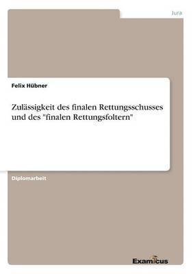 bokomslag Zulassigkeit des finalen Rettungsschusses und des 'finalen Rettungsfoltern'