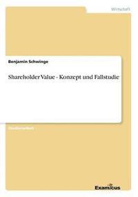 bokomslag Shareholder Value - Konzept und Fallstudie