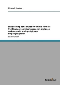 bokomslag Erweiterung der Simulation um die formale Verifikation von Schaltungen mit analogen und gemischt analog-digitalen Eingangssignalen