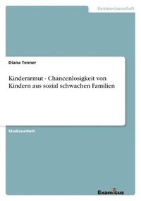 bokomslag Kinderarmut - Chancenlosigkeit von Kindern aus sozial schwachen Familien