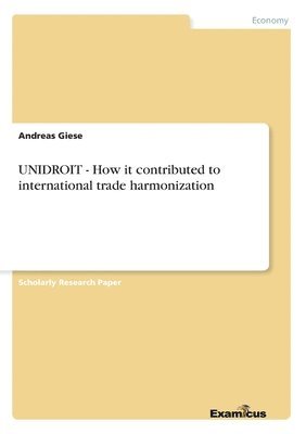 UNIDROIT - How it contributed to international trade harmonization 1