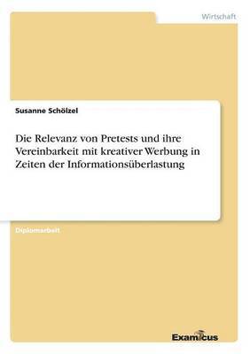 bokomslag Die Relevanz von Pretests und ihre Vereinbarkeit mit kreativer Werbung in Zeiten der Informationsberlastung