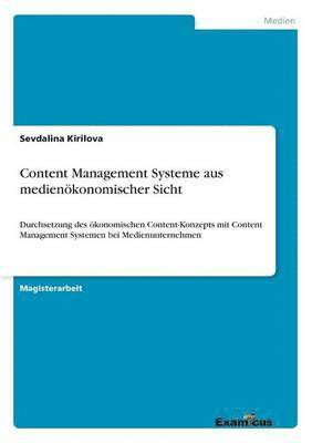 Sevdalina Kirilova - Content Management Systeme aus medienökonomischer Sicht, Häftad