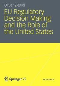 bokomslag EU Regulatory Decision Making and the Role of the United States