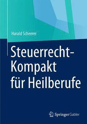 bokomslag Steuerrecht-Kompakt für Heilberufe