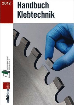 Industrieverband Klebstoffe E. V., Fachzeitschrift Adhäsion Kleben&dichten - Handbuch Klebtechnik 2012/2013, Häftad