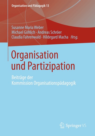 Susanne Maria Weber, Michael Göhlich, Andreas Schröer, Claudia Fahrenwald, Hildegard Macha - Organisation und Partizipation, Häftad