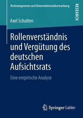 Axel Schulten - Rollenverständnis und Vergütung des deutschen Aufsichtsrats, Häftad