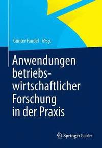 bokomslag Anwendungen betriebswirtschaftlicher Forschung in der Praxis