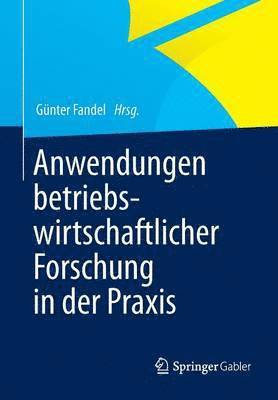 Günter Fandel - Anwendungen betriebswirtschaftlicher Forschung in der Praxis, Häftad