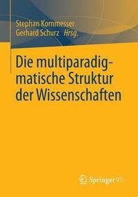 bokomslag Die multiparadigmatische Struktur der Wissenschaften