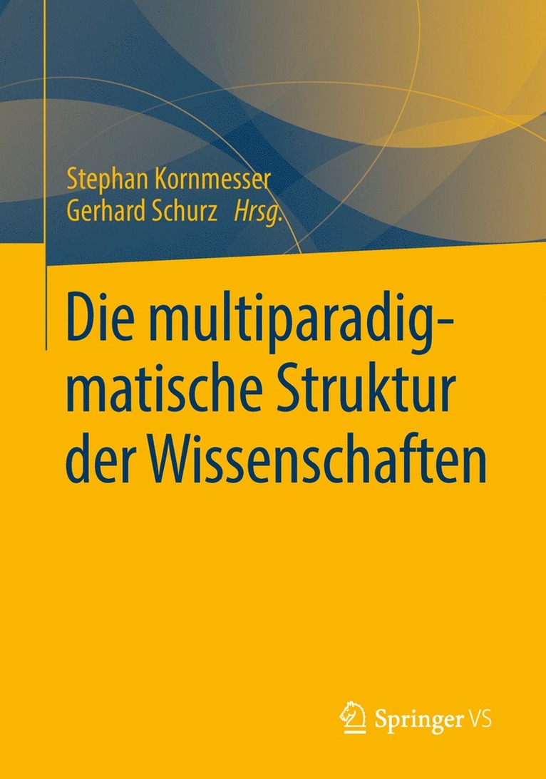 Stephan Kornmesser, Gerhard Schurz - Die multiparadigmatische Struktur der Wissenschaften, Häftad