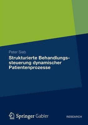 Peter Sieb - Strukturierte Behandlungssteuerung dynamischer Patientenprozesse, Häftad