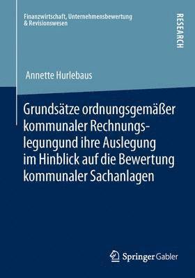 bokomslag Grundstze ordnungsgemer kommunaler Rechnungslegung und ihre Auslegung im Hinblick auf die Bewertung kommunaler Sachanlagen