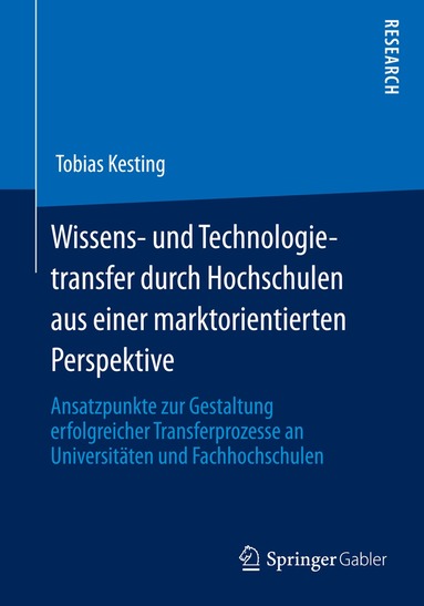 Tobias Kesting - Wissens- und Technologietransfer durch Hochschulen aus einer marktorientierten Perspektive, Häftad