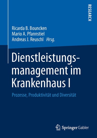 Ricarda B. Bouncken, Mario A. Pfannstiel, Andreas J. Reuschl - Dienstleistungsmanagement im Krankenhaus I, Inbunden
