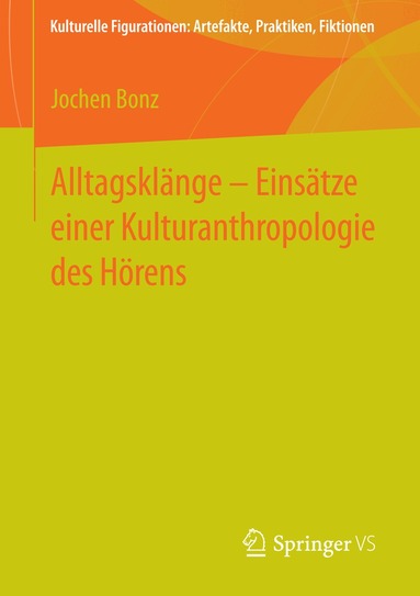 Jochen Bonz - Alltagsklänge – Einsätze einer Kulturanthropologie des Hörens, Häftad