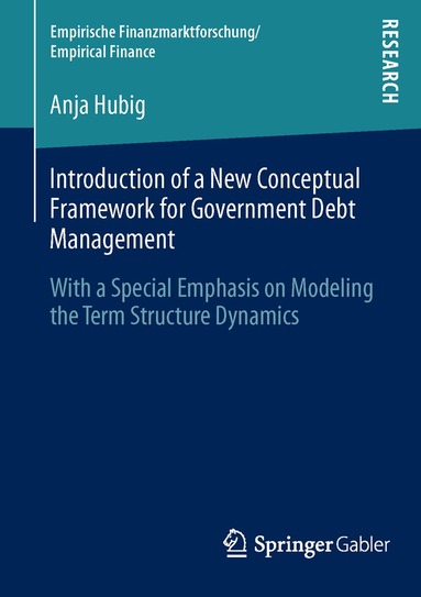 Anja Hubig - Introduction of a New Conceptual Framework for Government Debt Management, Häftad