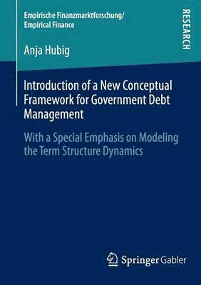 Introduction of a New Conceptual Framework for Government Debt Management