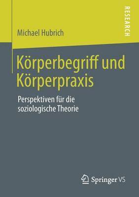 bokomslag Krperbegriff und Krperpraxis