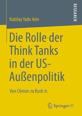 bokomslag Die Rolle der Think Tanks in der US-Außenpolitik