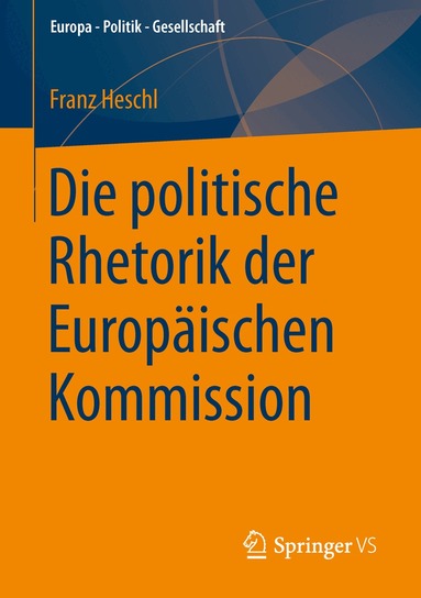 Franz Heschl - Die politische Rhetorik der Europäischen Kommission, Häftad