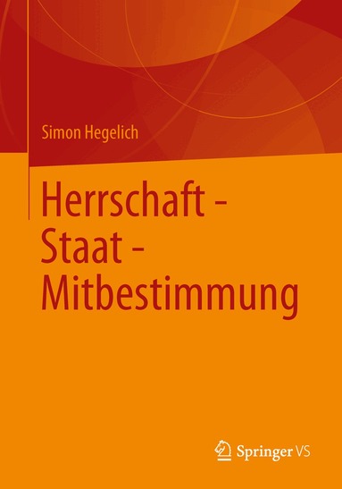 Simon Hegelich - Herrschaft - Staat - Mitbestimmung, Häftad