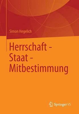 Simon Hegelich - Herrschaft - Staat - Mitbestimmung, Häftad