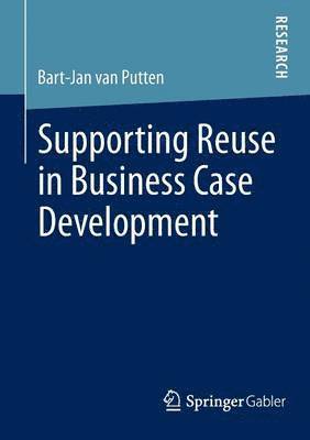 bokomslag Supporting Reuse in Business Case Development