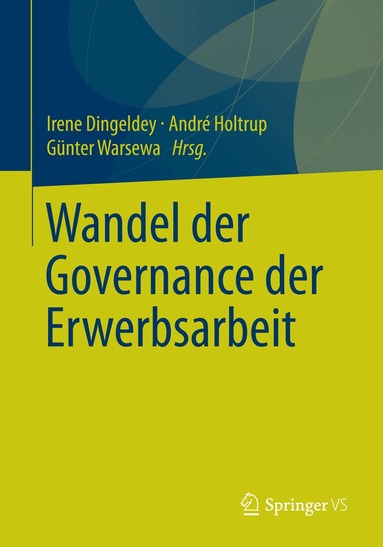 Irene Dingeldey, André Holtrup, Günter Warsewa - Wandel der Governance der Erwerbsarbeit, Häftad