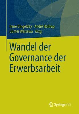 Irene Dingeldey, André Holtrup, Günter Warsewa, Günter Holtrup, André - Wandel der Governance der Erwerbsarbeit, Häftad